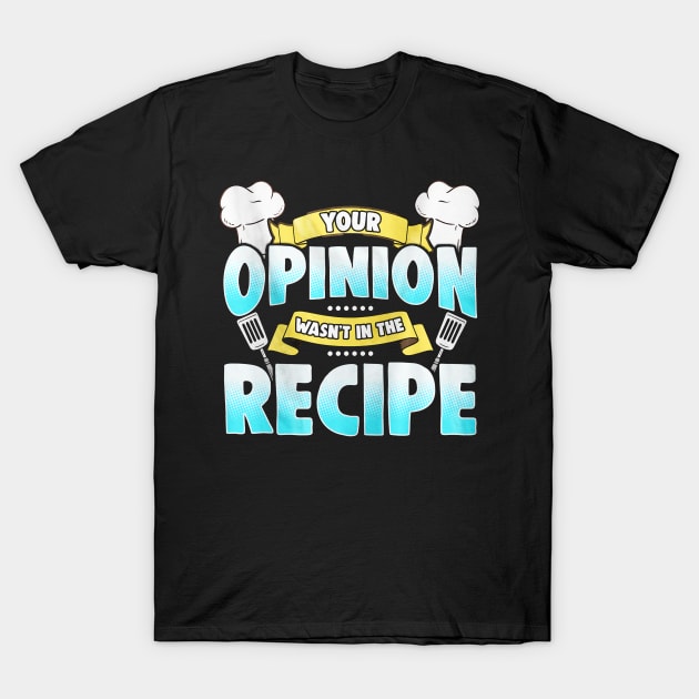 Funny Cooking Quote For Chef T-Shirt by toiletpaper_shortage